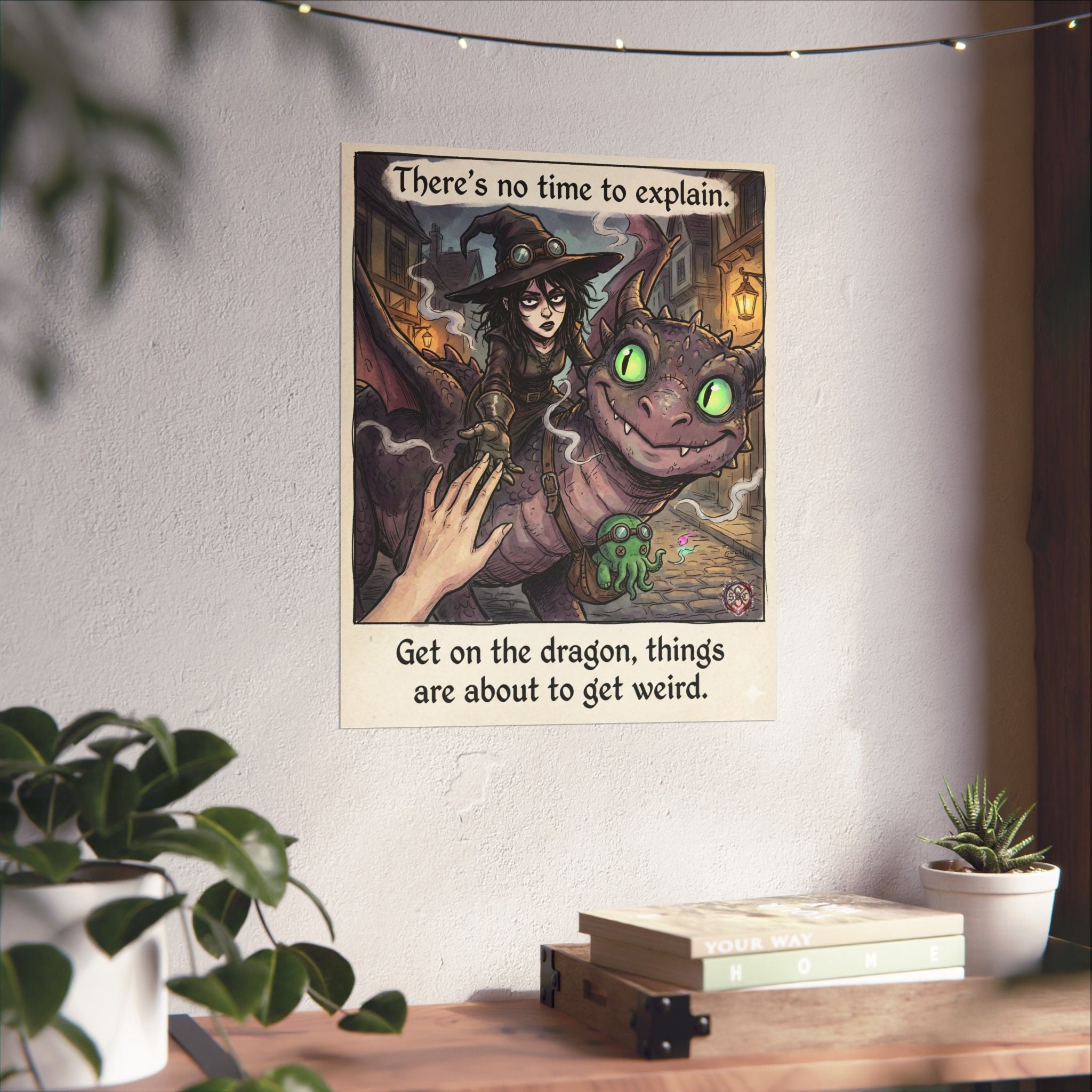 "No Time to Explain" Funny Witch Matte Poster - Dragon Rider Art & Chaotic Good Decor