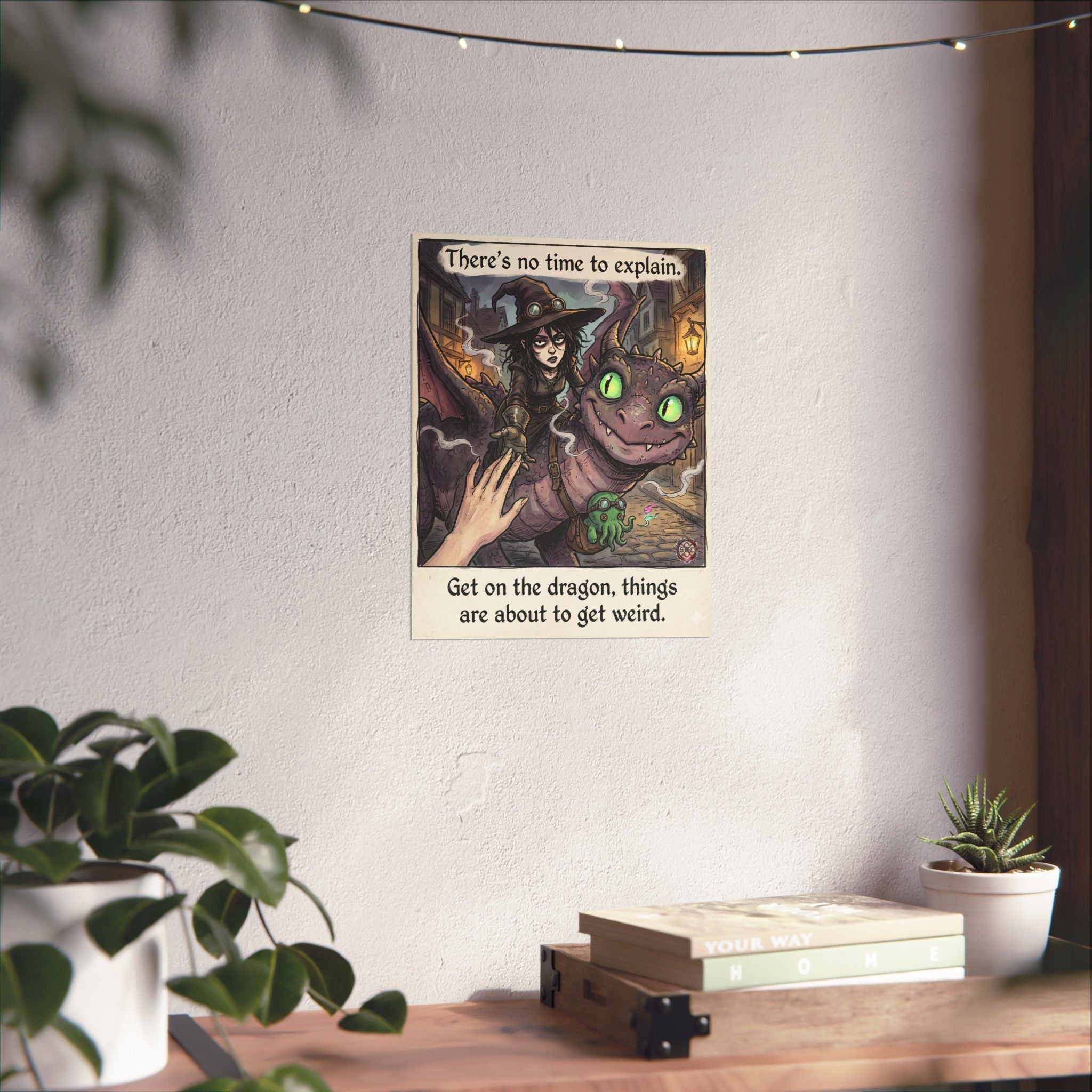 "No Time to Explain" Funny Witch Matte Poster - Dragon Rider Art & Chaotic Good Decor